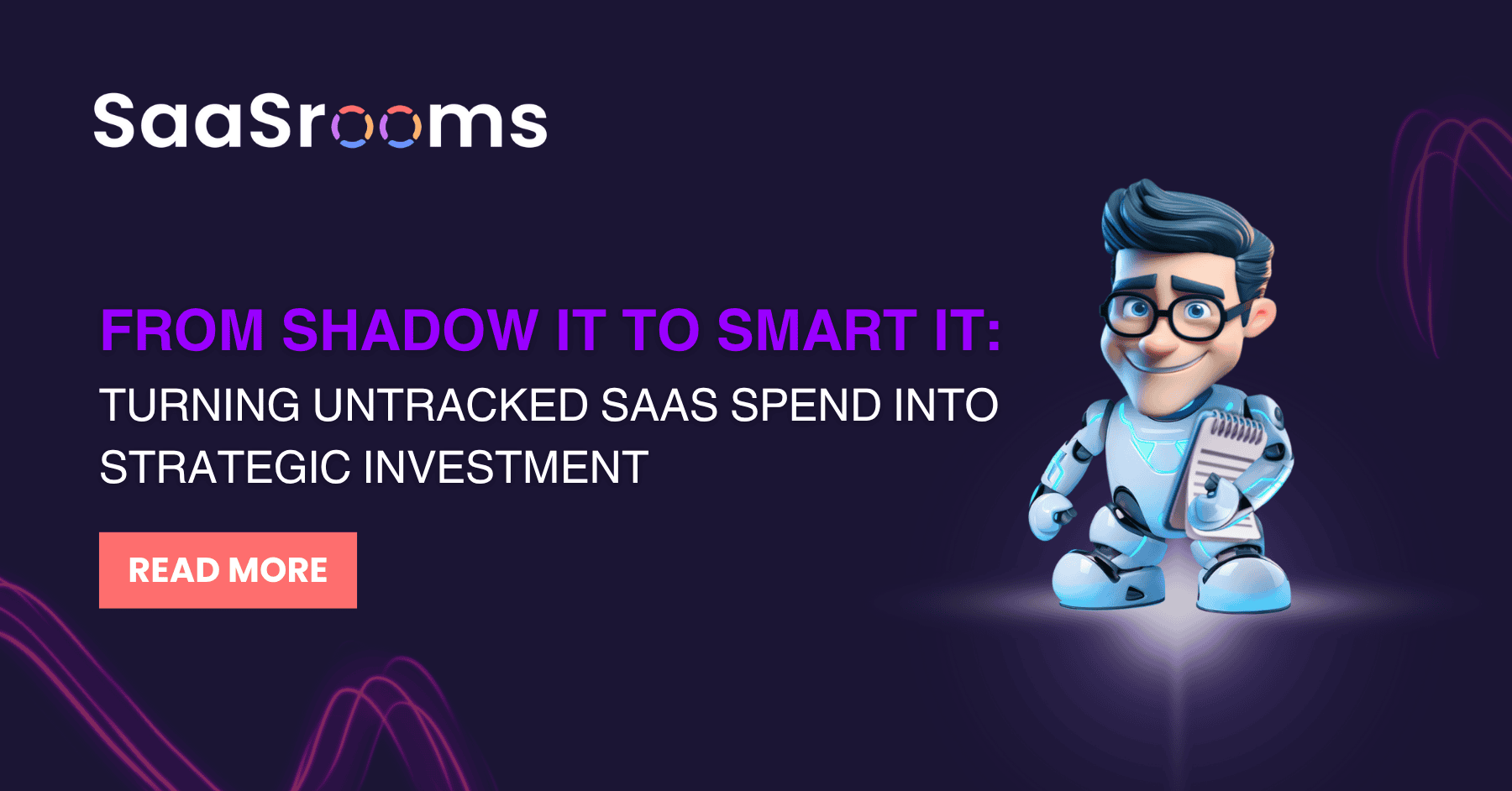 From Shadow IT to Smart IT Turning Untracked SaaS Spend Into Strategic Investment